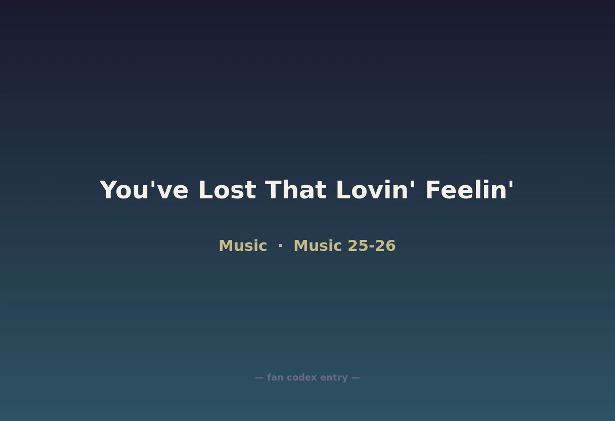 You've Lost That Lovin' Feelin'